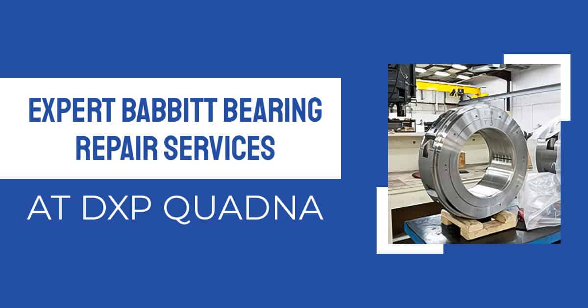 ​​Expert Babbitt Bearing Repair Services at DXP Quadna