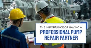 The Importance of Having a Professional Pump Repair Partner