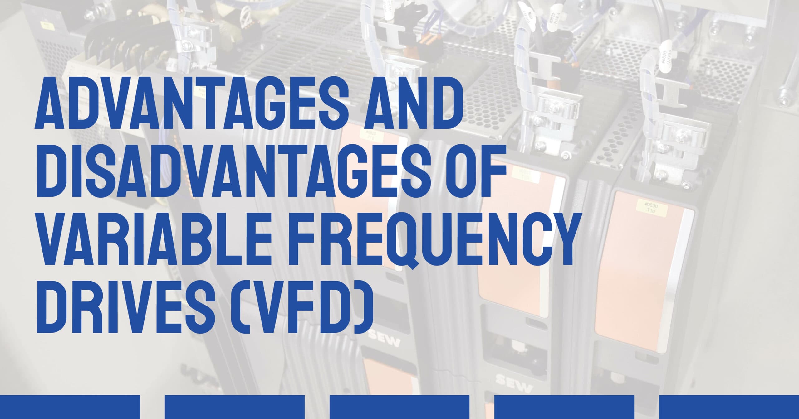 Advantages and Disadvantages of Variable Frequency Drives (VFDs)