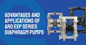 Advantages and Applications of ARO EXP Series Diaphragm Pumps