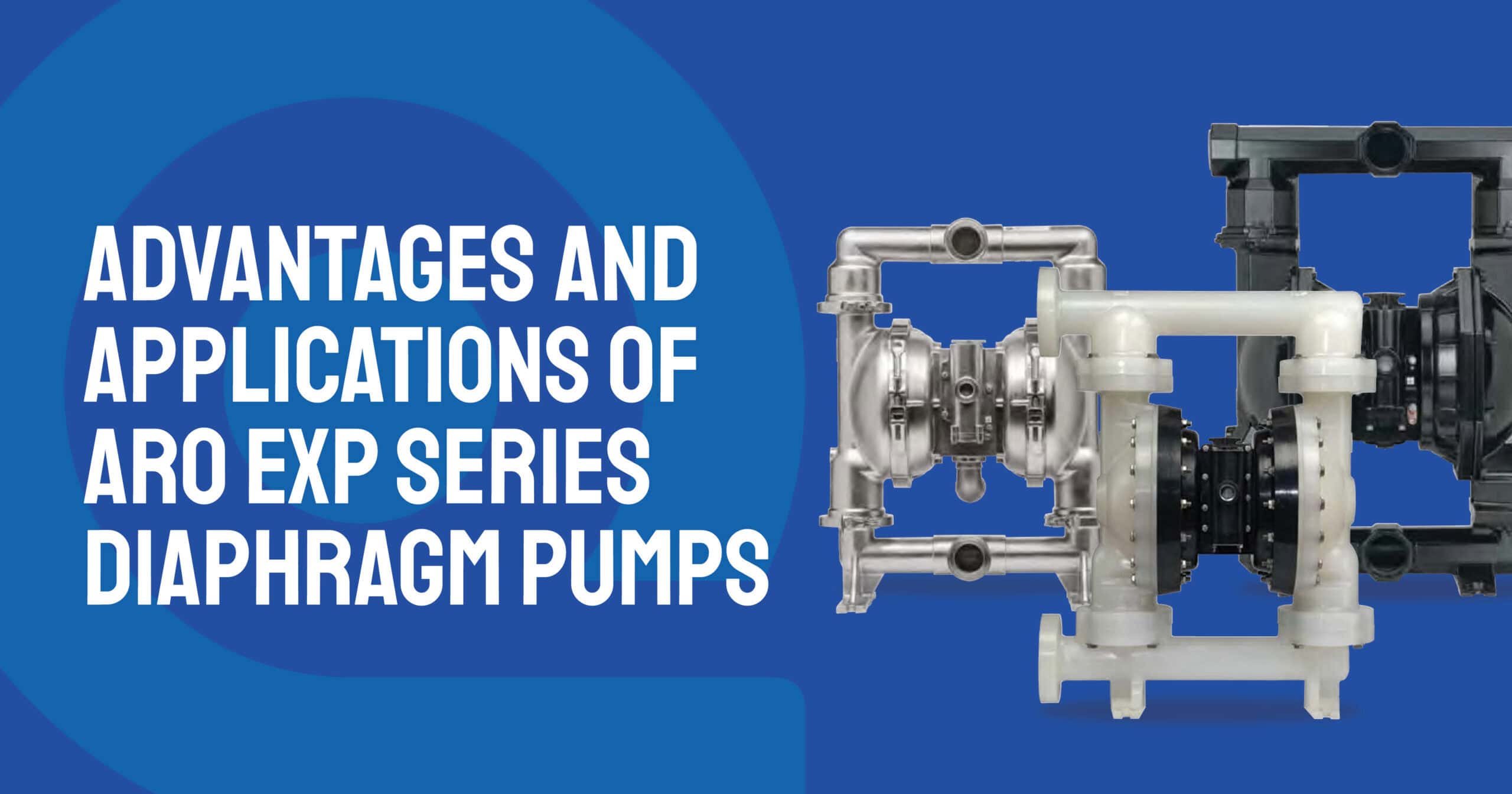 Advantages and Applications of ARO EXP Series Diaphragm Pumps