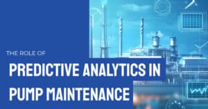 The Role of Predictive Analytics in Pump Maintenance