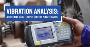Vibration Analysis: A Critical Tool for Predictive Maintenance
