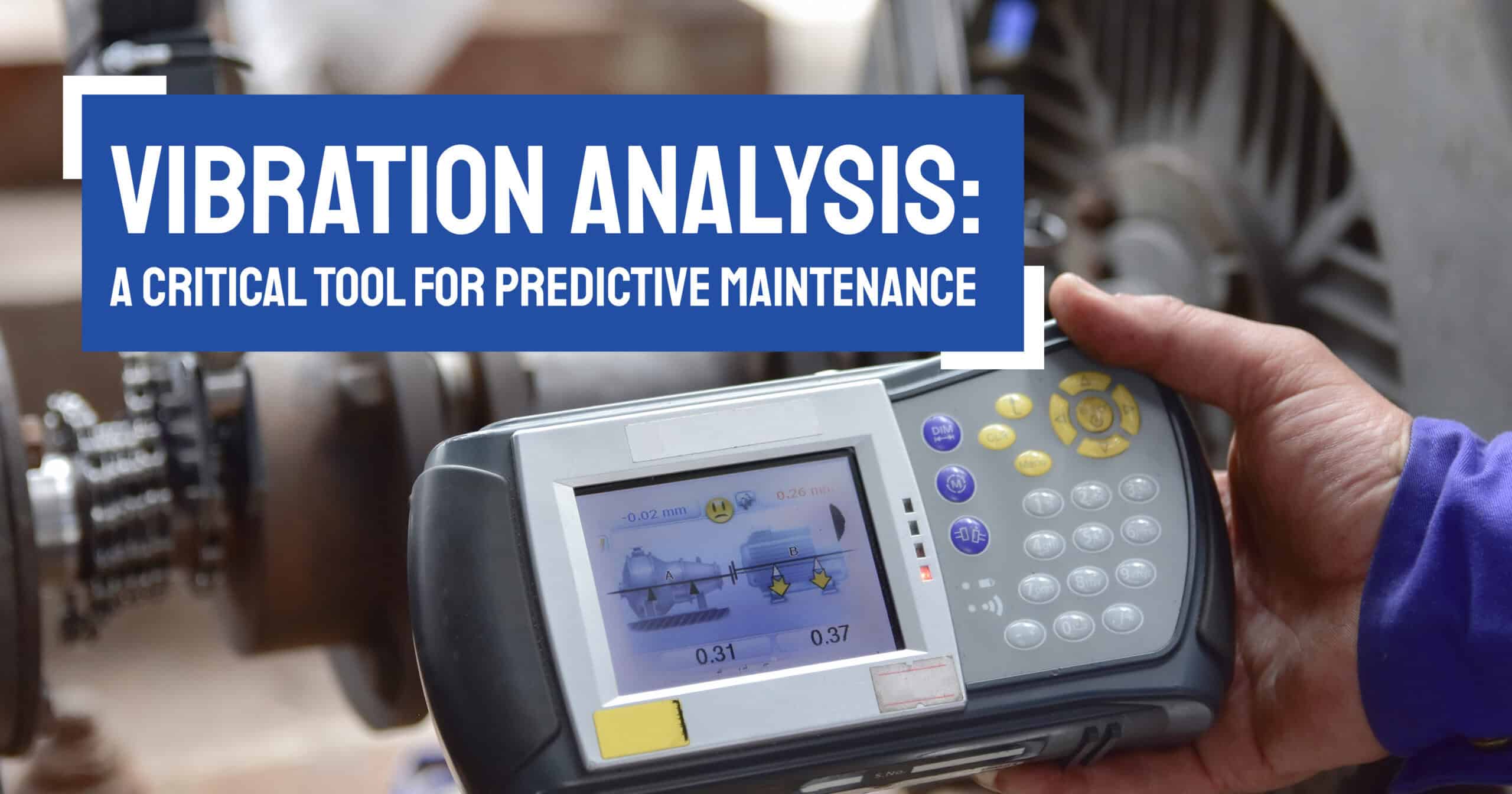 Vibration Analysis: A Critical Tool for Predictive Maintenance